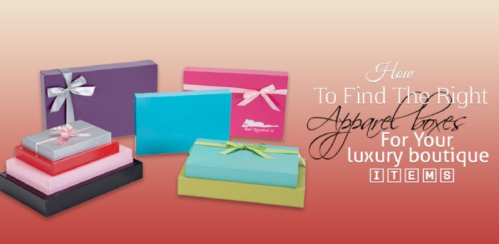 How To Find The Right apparel boxes For Your luxury boutique items
